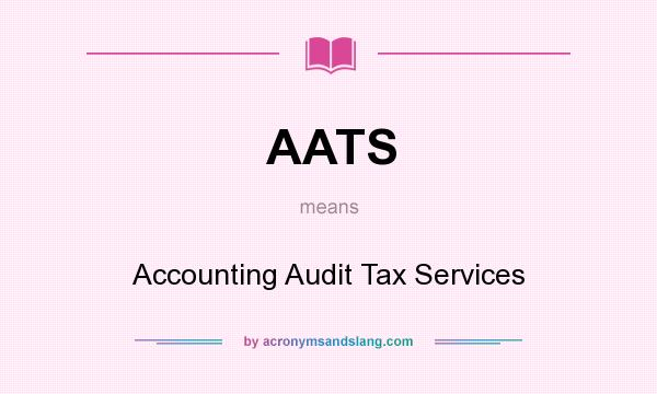 What does AATS mean? It stands for Accounting Audit Tax Services