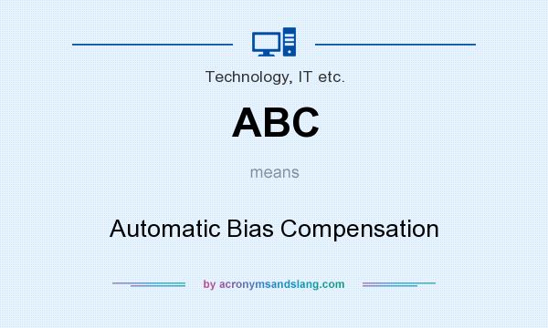 What does ABC mean? It stands for Automatic Bias Compensation
