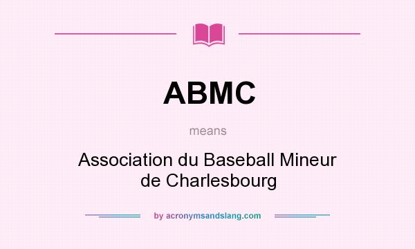 What does ABMC mean? It stands for Association du Baseball Mineur de Charlesbourg