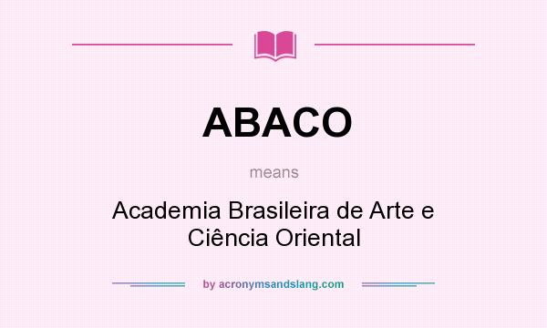 What does ABACO mean? It stands for Academia Brasileira de Arte e Ciência Oriental