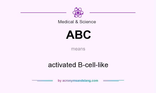 What does ABC mean? It stands for activated B-cell-like