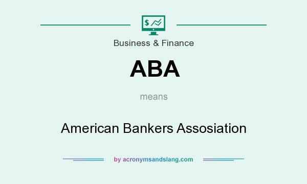 What does ABA mean? It stands for American Bankers Assosiation