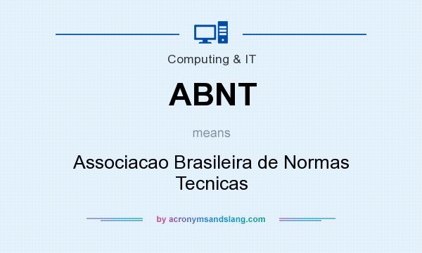 What does ABNT mean? It stands for Associacao Brasileira de Normas Tecnicas