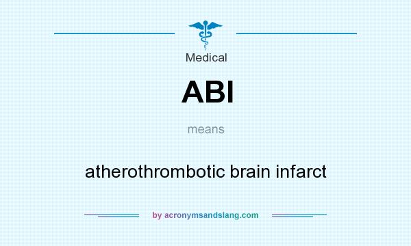 What does ABI mean? It stands for atherothrombotic brain infarct