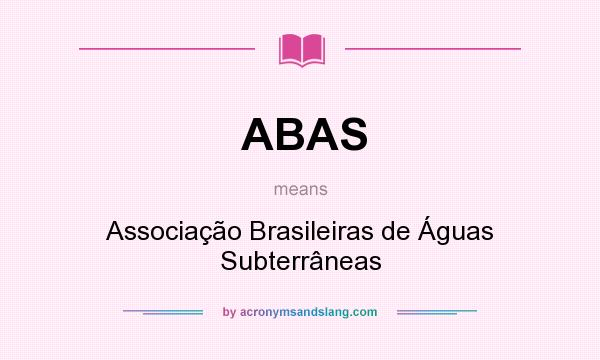 What does ABAS mean? It stands for Associação Brasileiras de Águas Subterrâneas