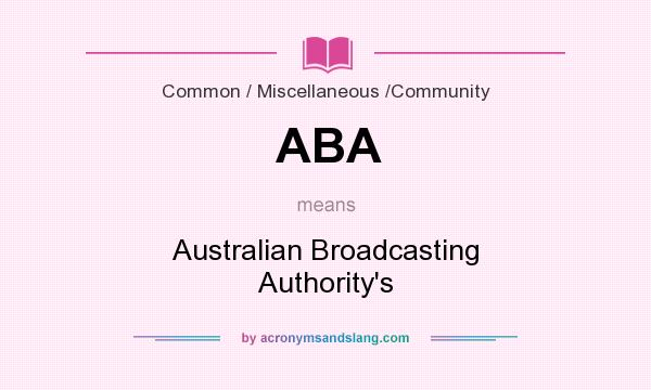 What does ABA mean? It stands for Australian Broadcasting Authority`s