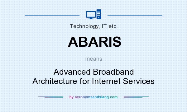 What does ABARIS mean? It stands for Advanced Broadband Architecture for Internet Services