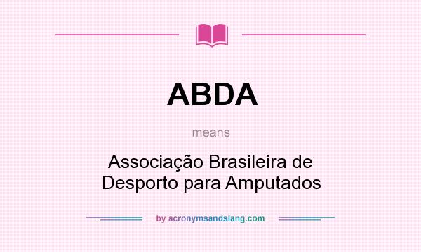 What does ABDA mean? It stands for Associação Brasileira de Desporto para Amputados
