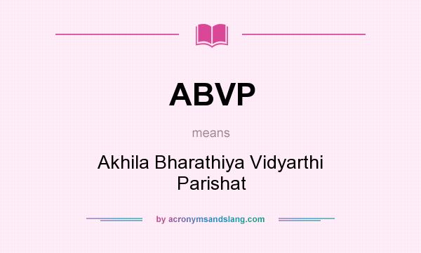 What does ABVP mean? It stands for Akhila Bharathiya Vidyarthi Parishat