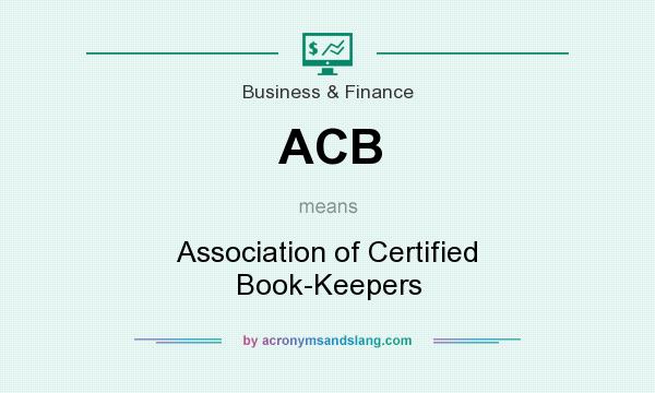 What does ACB mean? It stands for Association of Certified Book-Keepers