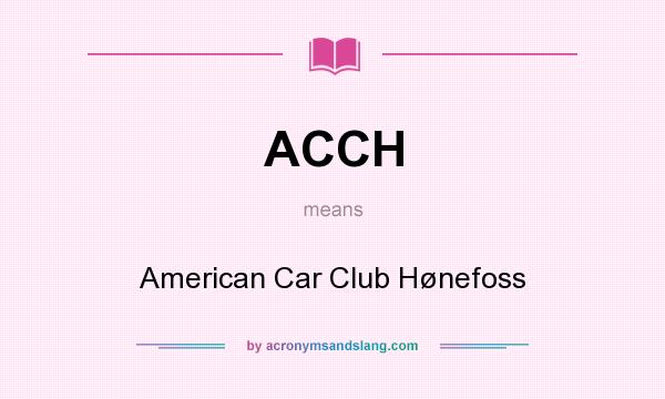 What does ACCH mean? It stands for American Car Club Hønefoss