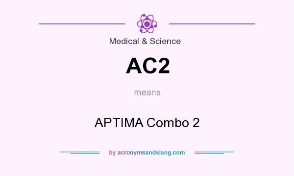 What does AC2 mean? It stands for APTIMA Combo 2