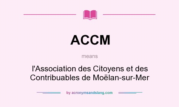 What does ACCM mean? It stands for l`Association des Citoyens et des Contribuables de Moëlan-sur-Mer