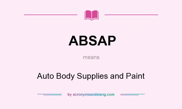 What does ABSAP mean? It stands for Auto Body Supplies and Paint