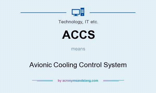 What does ACCS mean? It stands for Avionic Cooling Control System