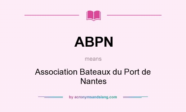 What does ABPN mean? It stands for Association Bateaux du Port de Nantes