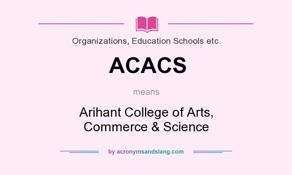 What does ACACS mean? It stands for Arihant College of Arts, Commerce & Science
