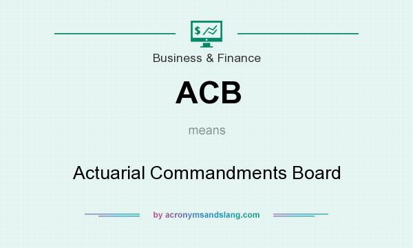 What does ACB mean? It stands for Actuarial Commandments Board