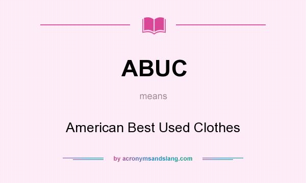 What does ABUC mean? It stands for American Best Used Clothes