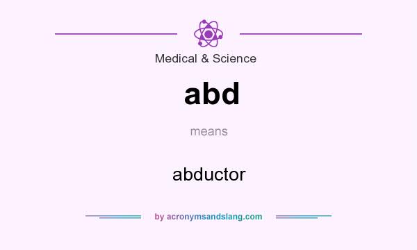 What does abd mean? It stands for abductor