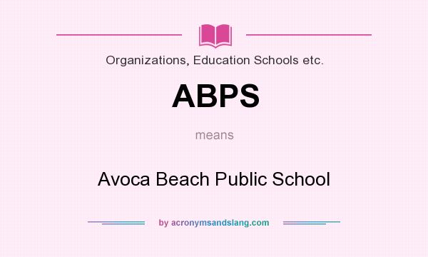 What does ABPS mean? It stands for Avoca Beach Public School
