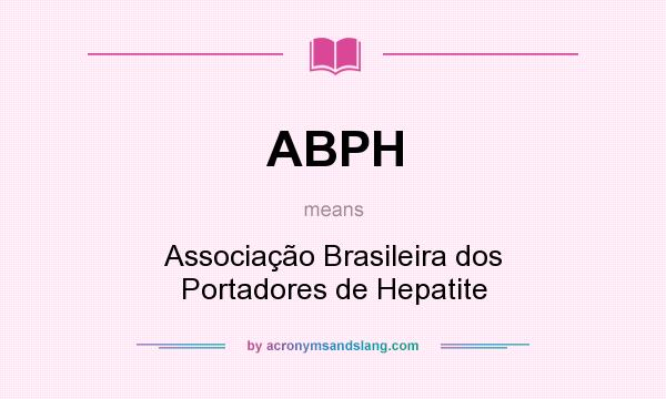 What does ABPH mean? It stands for Associação Brasileira dos Portadores de Hepatite