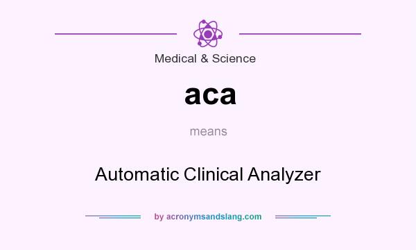 What does aca mean? It stands for Automatic Clinical Analyzer