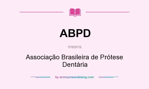 What does ABPD mean? It stands for Associação Brasileira de Prótese Dentária