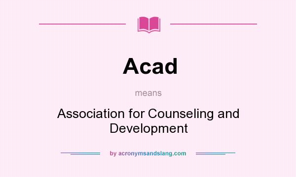 What does Acad mean? It stands for Association for Counseling and Development