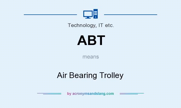 What does ABT mean? It stands for Air Bearing Trolley