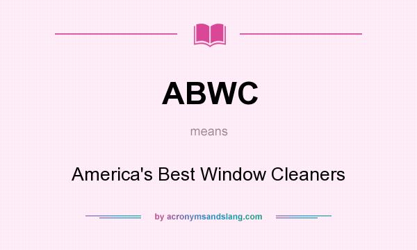 What does ABWC mean? It stands for America`s Best Window Cleaners