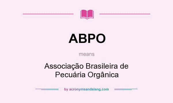 What does ABPO mean? It stands for Associação Brasileira de Pecuária Orgânica