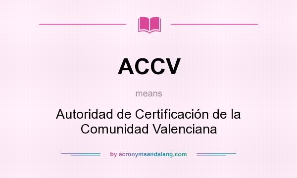 What does ACCV mean? It stands for Autoridad de Certificación de la Comunidad Valenciana