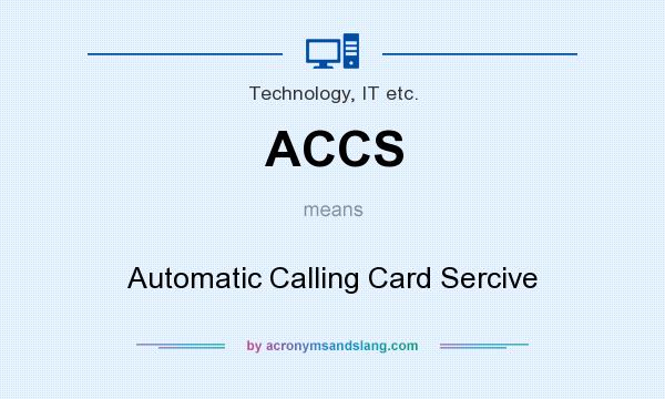 What does ACCS mean? It stands for Automatic Calling Card Sercive