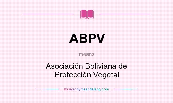 What does ABPV mean? It stands for Asociación Boliviana de Protección Vegetal