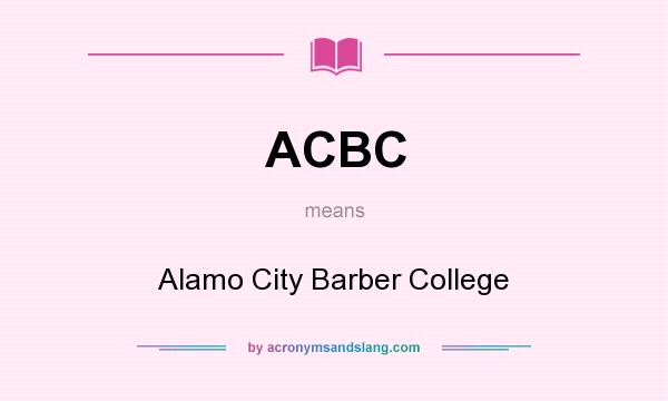What does ACBC mean? It stands for Alamo City Barber College