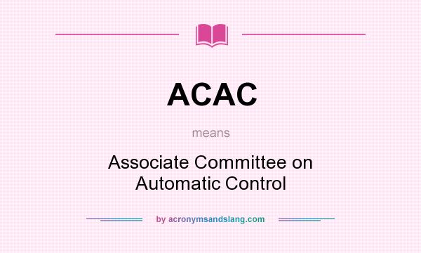 What does ACAC mean? It stands for Associate Committee on Automatic Control