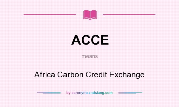 What does ACCE mean? It stands for Africa Carbon Credit Exchange