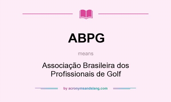 What does ABPG mean? It stands for Associação Brasileira dos Profissionais de Golf