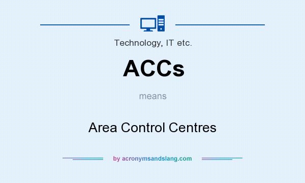 What does ACCs mean? It stands for Area Control Centres