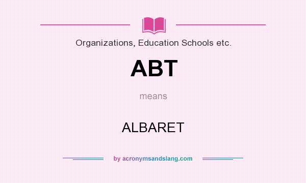 What does ABT mean? It stands for ALBARET