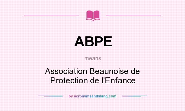 What does ABPE mean? It stands for Association Beaunoise de Protection de l`Enfance