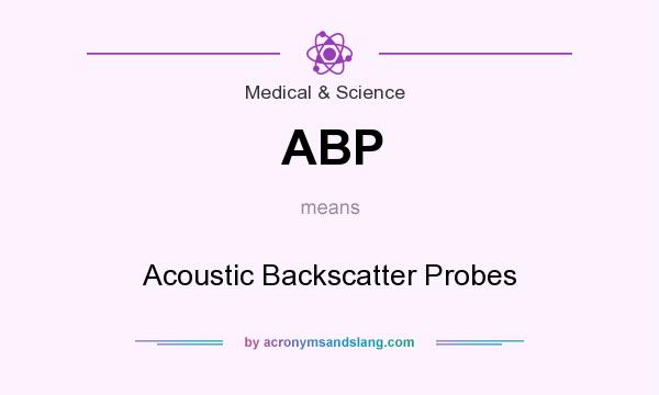 What does ABP mean? It stands for Acoustic Backscatter Probes