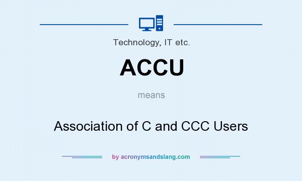 What does ACCU mean? It stands for Association of C and CCC Users