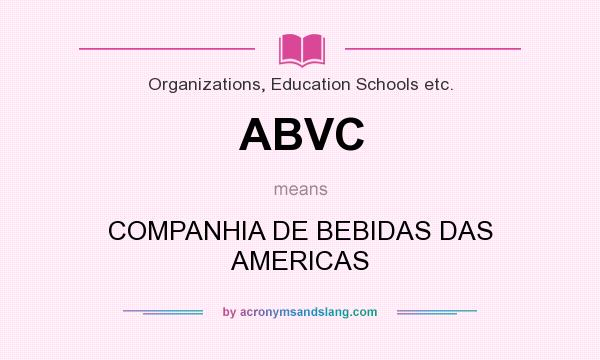 What does ABVC mean? It stands for COMPANHIA DE BEBIDAS DAS AMERICAS