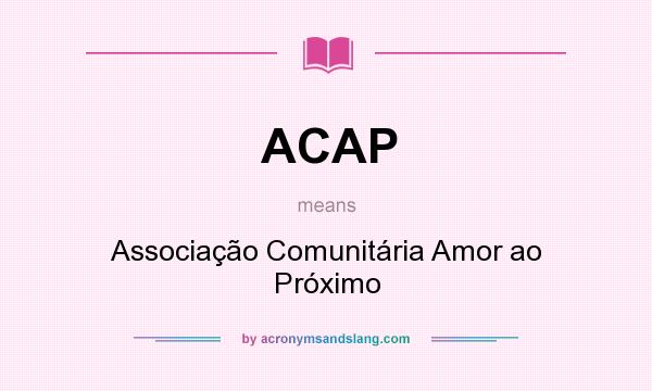 What does ACAP mean? It stands for Associação Comunitária Amor ao Próximo
