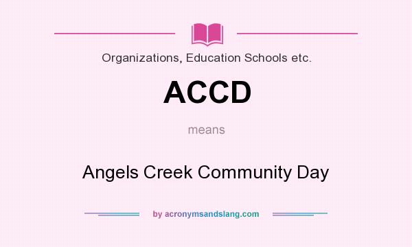 What does ACCD mean? It stands for Angels Creek Community Day