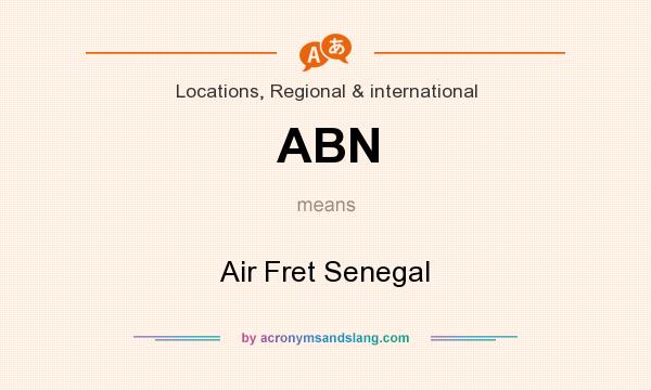 What does ABN mean? It stands for Air Fret Senegal