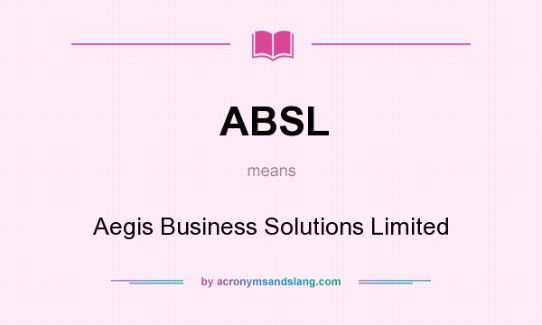 What does ABSL mean? It stands for Aegis Business Solutions Limited