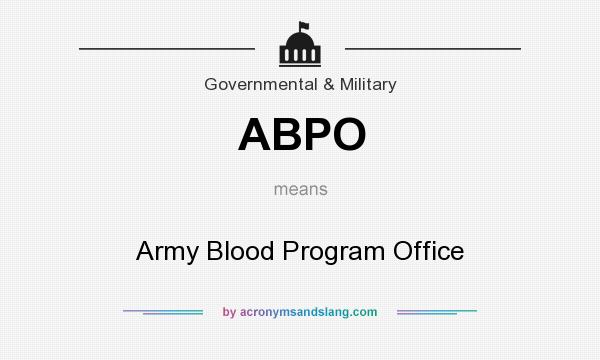What does ABPO mean? It stands for Army Blood Program Office